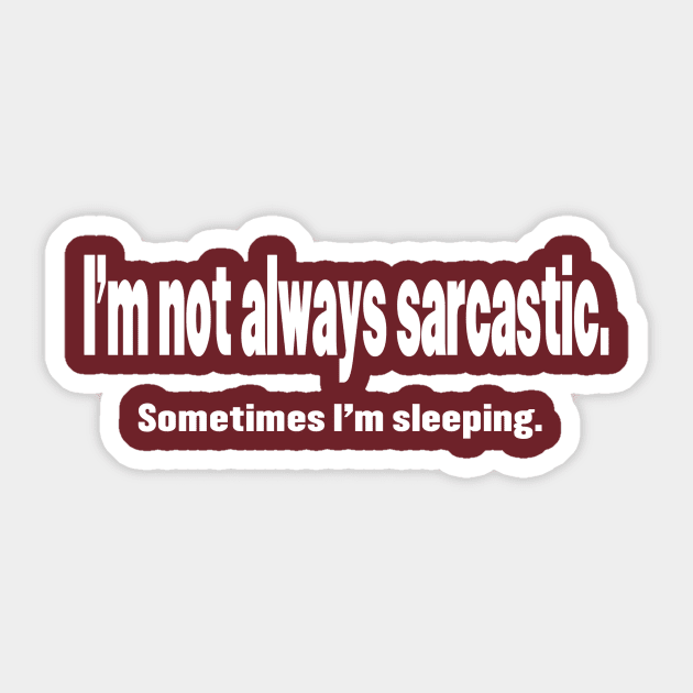 I'm Not Always Sarcastic Sticker by mynaito